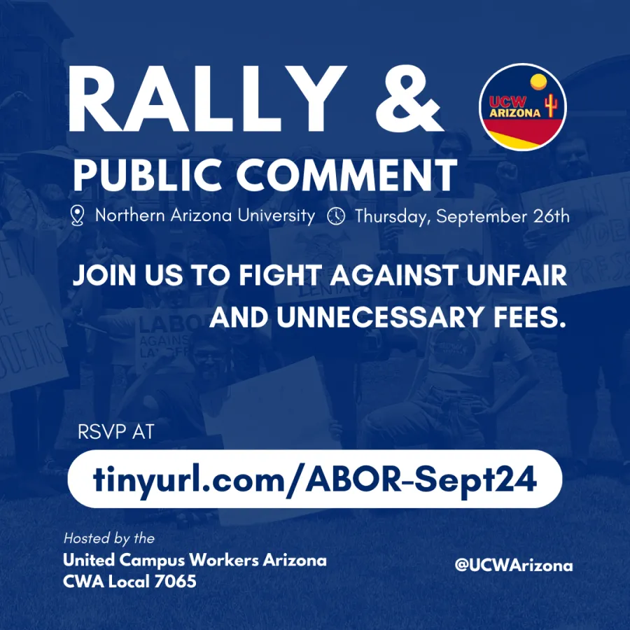 Flyer that says "ABOR Rally & Public Comment. Northern Arizona University, Thursday September 26th. Join us to fight against unfair and unnecessary fees."