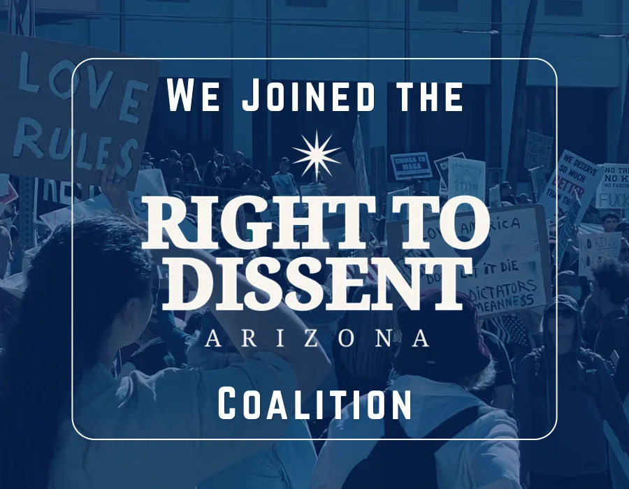 White text overlays a blue background of people protesting in the street. Text reads "We joined the Right to Dissent Arizona Coalition"