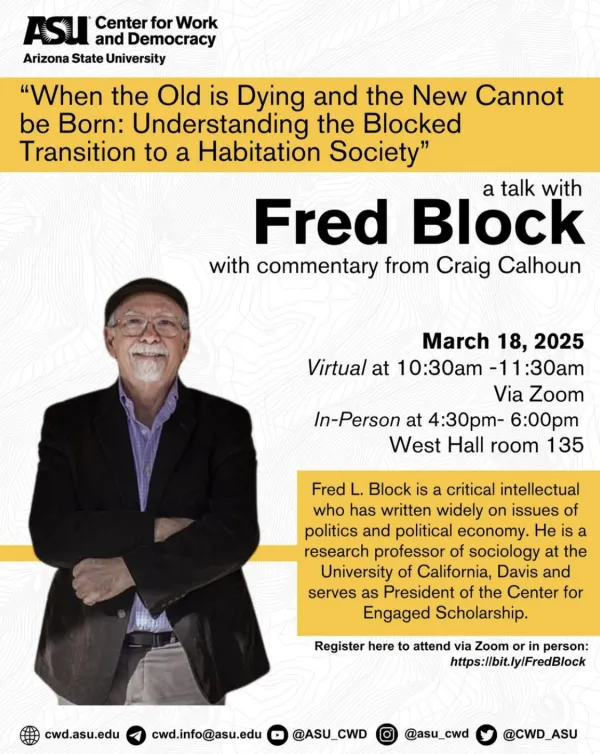 Flyer describing ASU's Center for Work and Democracy talk with Fred Block event details. Features an image of Fred Block.