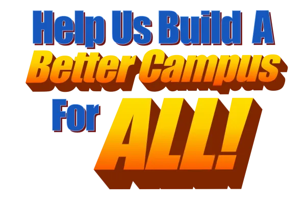 Help us build a better campus for all!